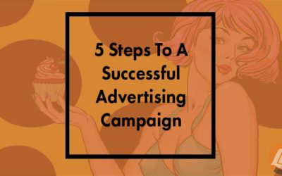 5 Steps To A Successful Advertising Campaign