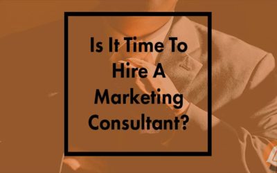 Is It Time To Hire A Marketing Consultant?