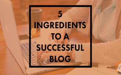 5 Ingredients for a Successful Blog