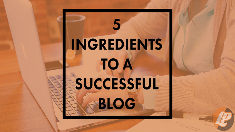 5 Ingredients To A Successful Blog - LeadPlan Marketing