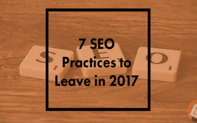 7 SEO Practices to Leave Behind in 2017