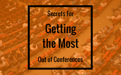 Secrets For Getting the Most Out of Conferences