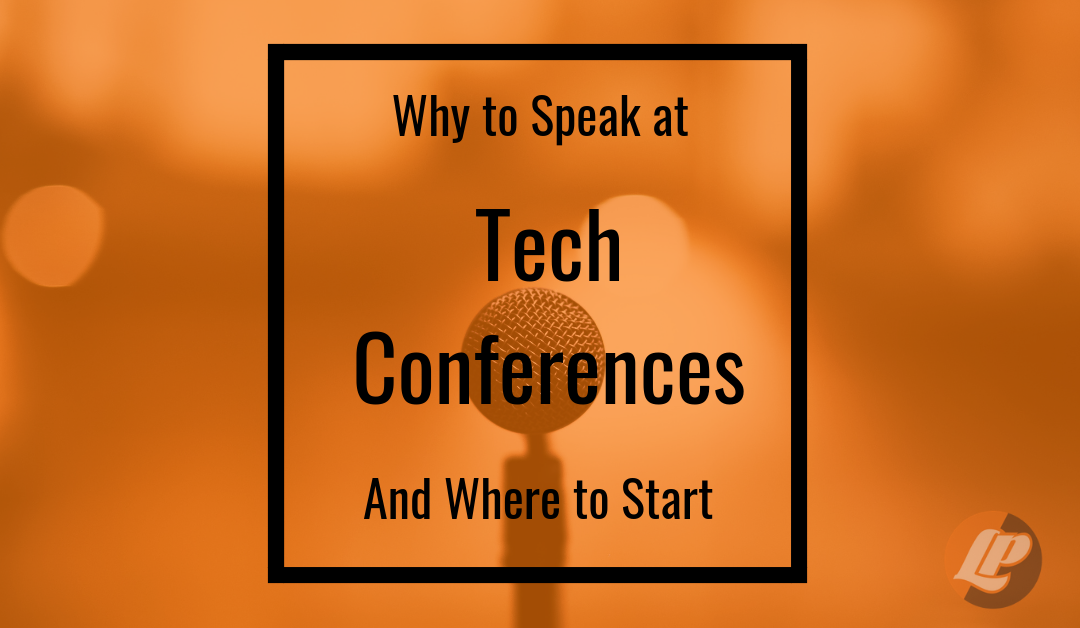 Tech Conferences: Why to Speak and Where to Start