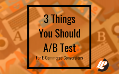 3 Things You Should A/B Test for Increased E-commerce Conversions