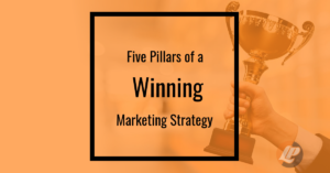5 pillars of a winning marketing strategy