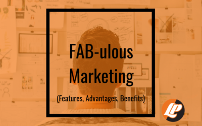 FAB-ulous Marketing (Features, Advantages, Benefits)