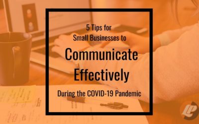 5 Tips for Small Businesses to Communicate Effectively During the COVID-19 Pandemic